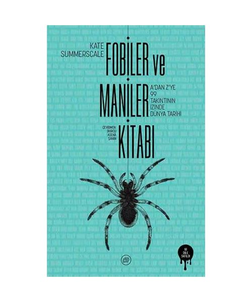 Fobiler ve Maniler Kitabı: A’dan Z’ye 99 Takıntının İzinde Dünya Tarihi