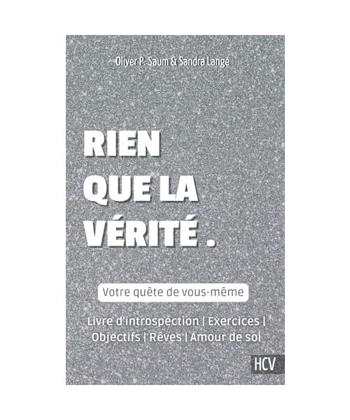 Rien que la vérité - Votre quête de vous-même: Livre d'introspection | Exercices | Objectifs | Rêves | Amour de soi