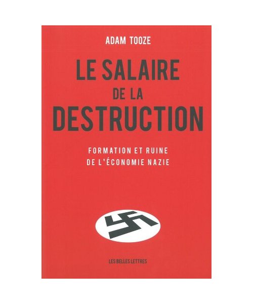Le Salaire de la Destruction: Formation Et Ruine de l'Economie Nazie