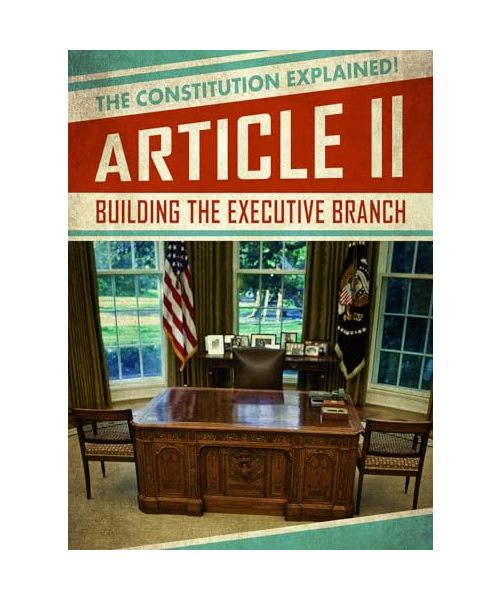 Article II: Building the Executive Branch