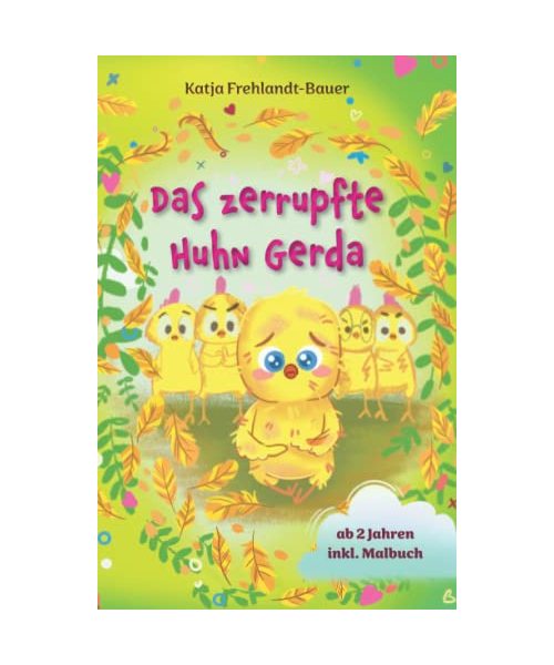 Das zerrupfte Huhn Gerda: Ein warmherziges Bilderbuch über Mobbing für Kindergartenkinder und Grundschüler. Inkl. Malbuch