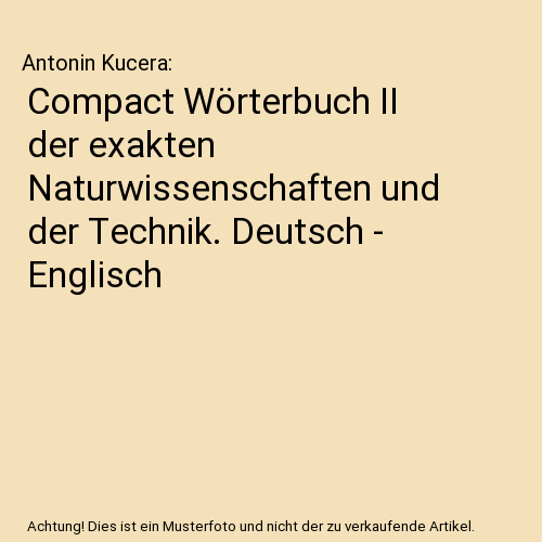 Compact Wörterbuch II der exakten Naturwissenschaften und der Technik. Deutsch - Englisch