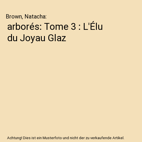 arborés: Tome 3 : L'Élu du Joyau Glaz