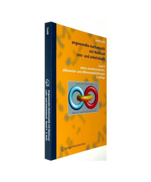 Angewandte Mathematik mit MathCad Lehr- und Arbeitsbuch 4: Reihen, Transformationen, Differential- und Differenzengleichungen