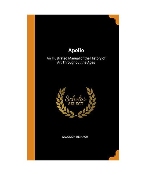 Apollo: An Illustrated Manual of the History of Art Throughout the Ages