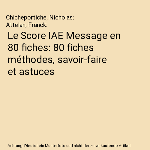 Le Score IAE Message en 80 fiches: 80 fiches méthodes, savoir-faire et astuces