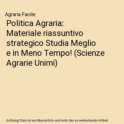 Politica Agraria: Materiale riassuntivo strategico Studia Meglio e in Meno Tempo! (Scienze Agrarie Unimi)