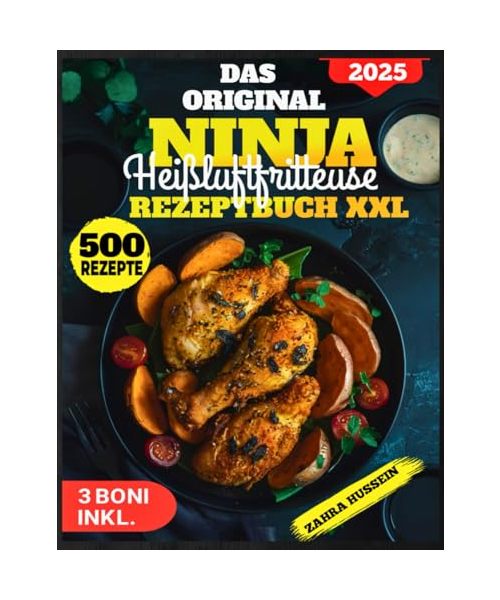Das Orginal Ninja Heißluftfritteuse Rezeptbuch XXL: Über 500 Köstliche, Einfache Und Premium Rezepte Für Frühstück, Hauptgerichte, Snacks Und Mehr – ... Dual Zone, Flexdrawer Und Anderen Modellen