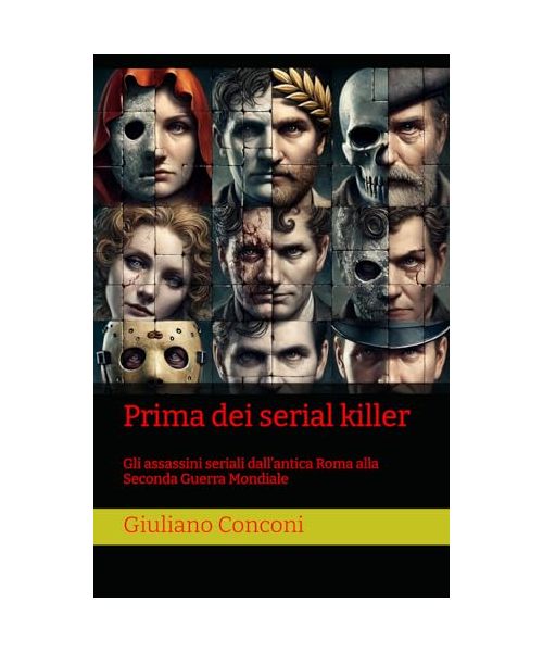 Prima dei serial killer: Gli assassini seriali dall’antica Roma alla Seconda Guerra Mondiale
