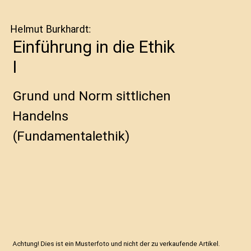 Einführung in die Ethik I