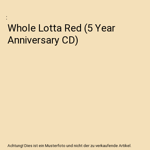 Whole Lotta Red (5 Year Anniversary CD)