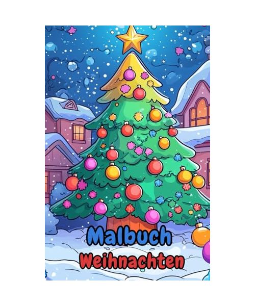 Weihnachten Malbuch für Kinder ab 4 Jahren für Jungen und Mädchen: 30 lustige, niedliche und einfache Weihnachtsmotive mit Tannenbäumen, Schneemännern, Weihnachtsmännern und mehr