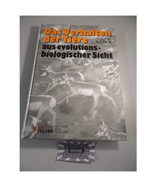 Das Verhalten der Tiere: Aus evolutionsbiologischer Sicht