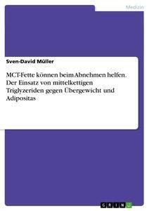 MCT-Fette können beim Abnehmen helfen. Der Einsatz von mittelkettigen Triglyzeriden gegen Übergewicht und Adipositas