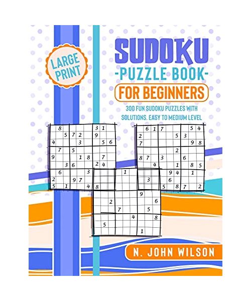 Sudoku Puzzle Book for Beginners: 300 Fun Sudoku Puzzles with solutions. Easy to Medium Level