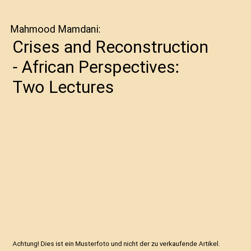 Crises and Reconstruction - African Perspectives: Two Lectures