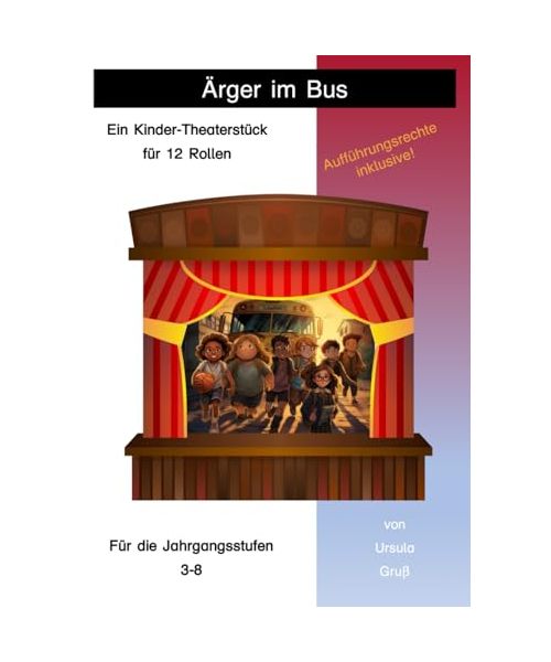 Ärger im Bus: Ein Kinder-Theaterstück für 12 Rollen (Theaterstücke für Kinder)