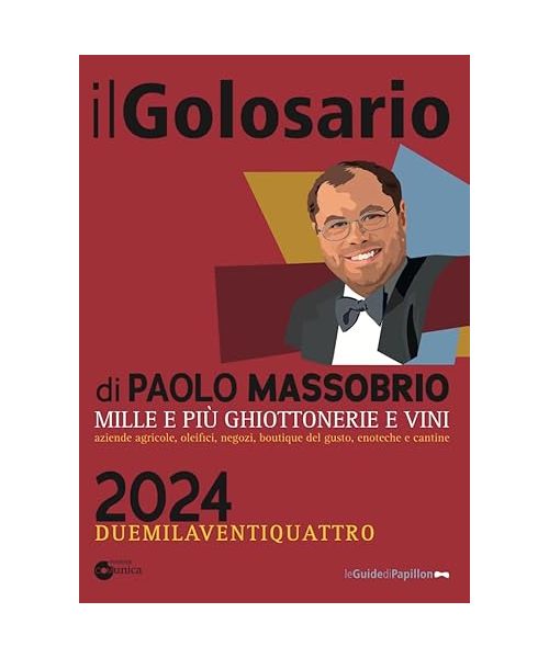Il golosario 2024. Guida alle cose buone d'Italia