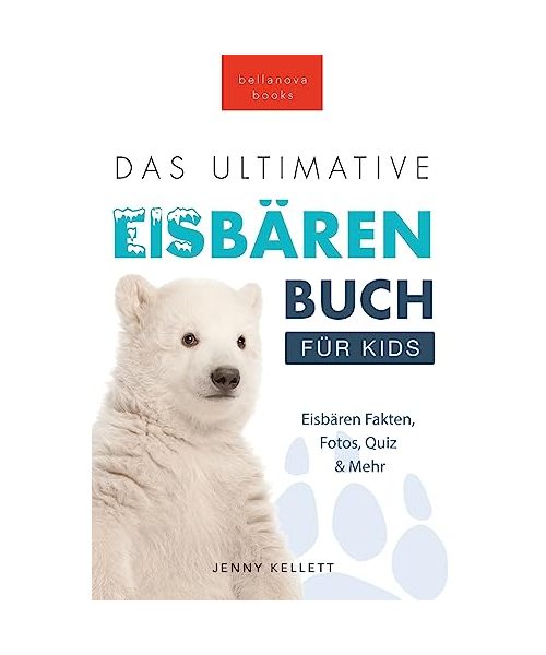 Das Ultimative Eisbärenbuch für Kids