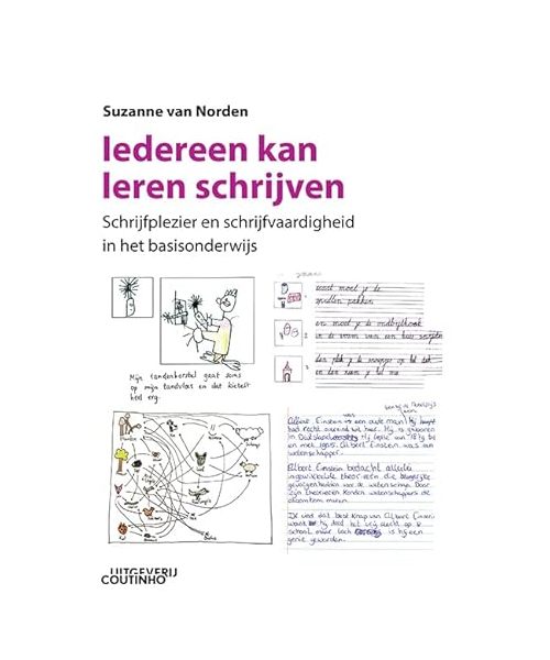 Iedereen kan leren schrijven: schrijfplezier en schrijfvaardigheid in het basisonderwijs
