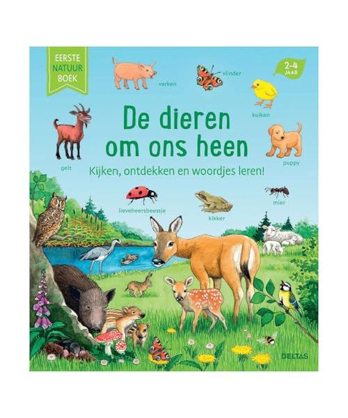De dieren om ons heen: kijken, ontdekken en woordjes leren! (Eerste natuurboek)