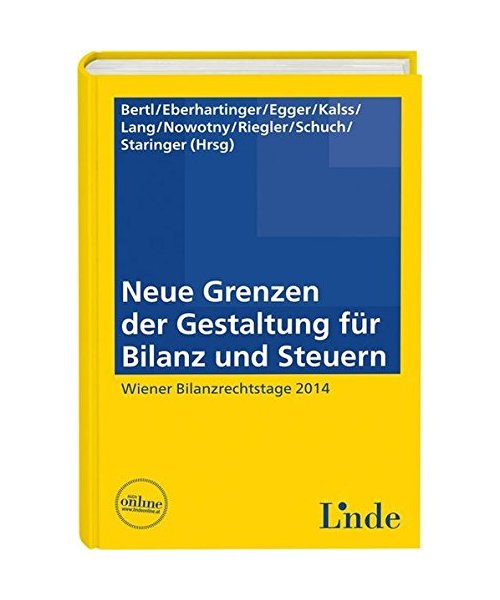Neue Grenzen der Gestaltung für Bilanz und Steuern: Wiener Bilanzrechtstage 2014