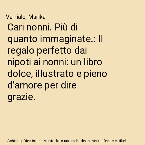 Cari nonni. Più di quanto immaginate.: Il regalo perfetto dai nipoti ai nonni: un libro dolce, illustrato e pieno d’amore per dire grazie.