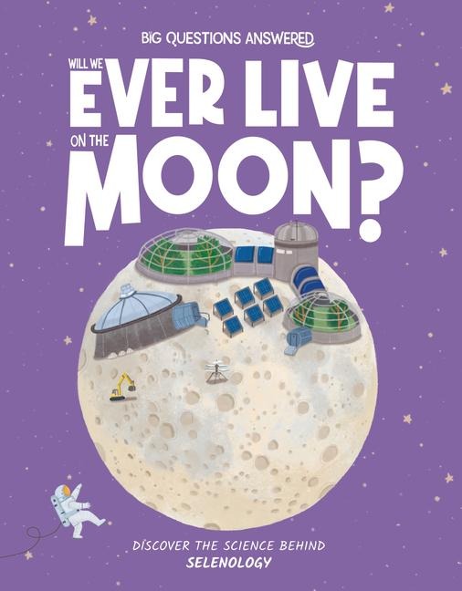 Will We Ever Live on the Moon?