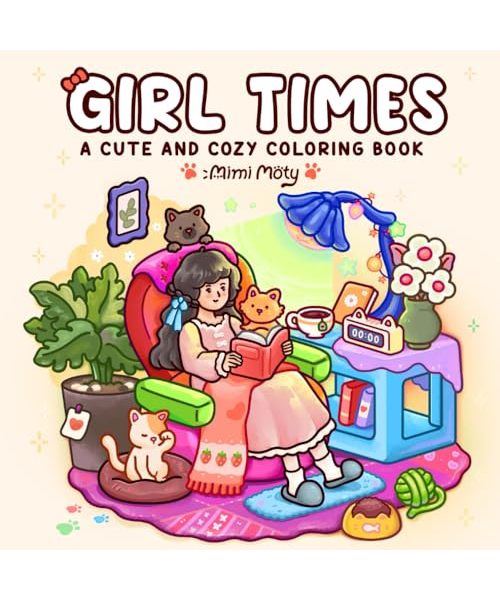 Girl Times: Cute and Cozy Coloring Book for Adults and Teens Featuring Girls Enjoy Soft Moments and Simple Life for Stress Relief