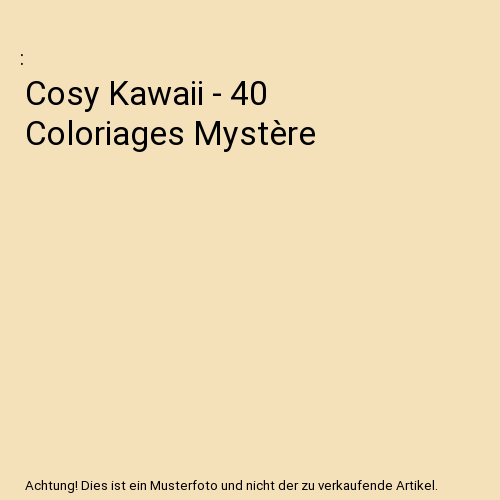 Cosy Kawaii - 40 Coloriages Mystère