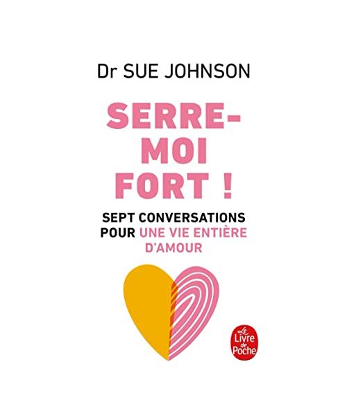 Serre-moi fort: Sept conversations pour une vie entière d'amour