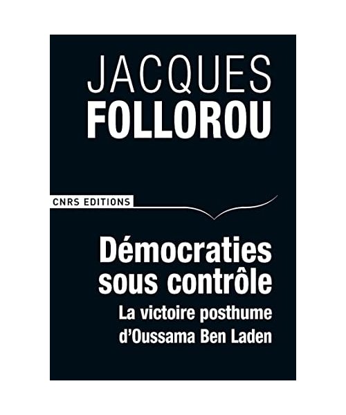 Démocratie sous contrôle. La victoire posthume de: La victoire posthume d'Oussama Ben Laden