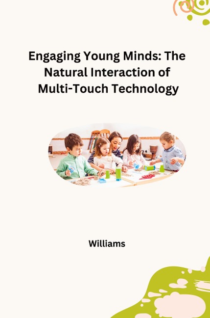 Engaging Young Minds: The Natural Interaction of Multi-Touch Technology: DE