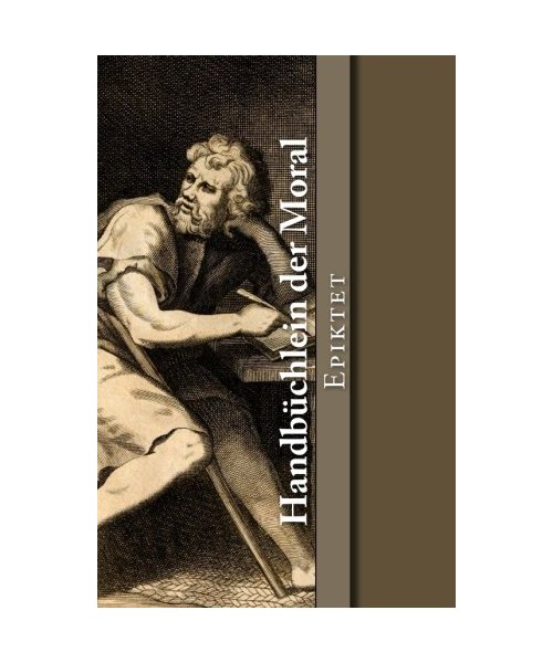 Handbüchlein der Moral (Klassiker der Philosophie, Band 21)