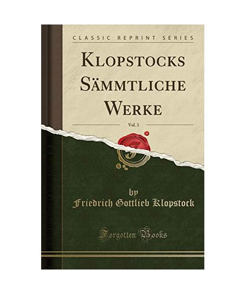 Klopstocks Sämmtliche Werke, Vol. 3 (Classic Reprint)