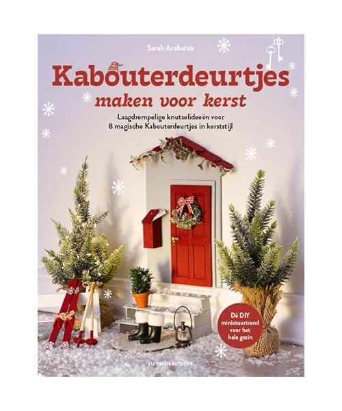 Kabouterdeurtjes maken voor kerst: laagdrempelige knutselideeën voor 8 magische kabouterdeurtjes in kerststijl