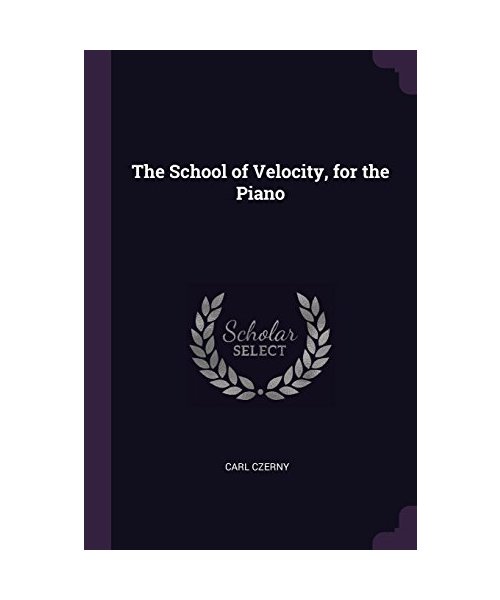The School of Velocity, for the Piano