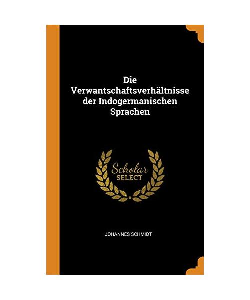 Die Verwantschaftsverhältnisse der Indogermanischen Sprachen