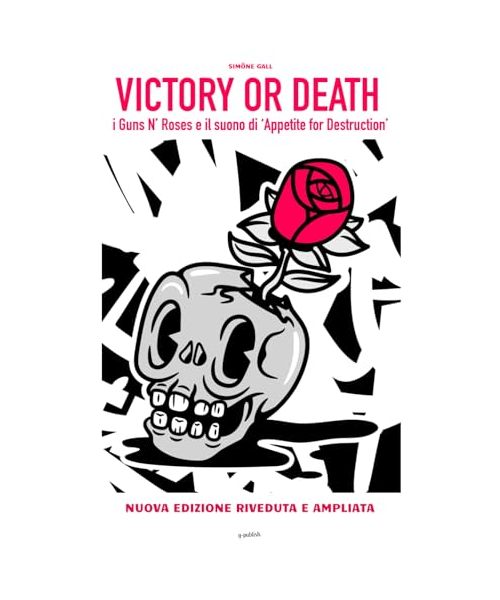 Victory or Death: I Guns N' Roses e il suono di 'Appetite For Destruction'