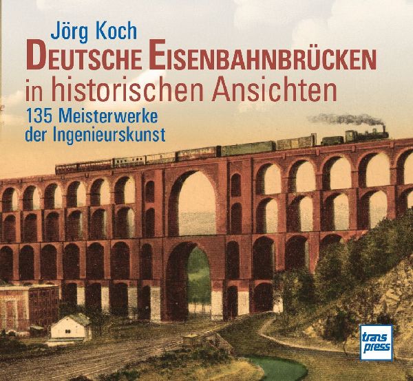 Deutsche Eisenbahnbrücken in historischen Ansichten