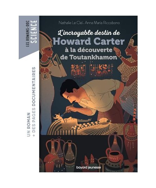 L'incroyable destin de Howard Carter, à la découverte de Toutankhamon: 1 roman + des pages documentaires