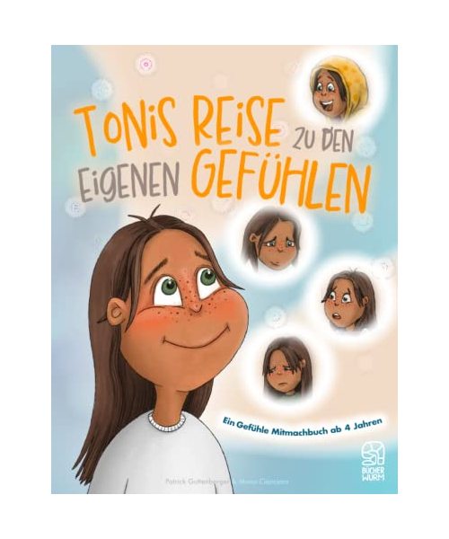 Tonis Reise zu den eigenen Gefühlen: Ein Gefühle-Mitmachbuch inklusive Audio-Gefühlsmeditationen und Bewegungsvideos: Emotionen spielerisch verstehen und den Umgang mit diesen lernen.