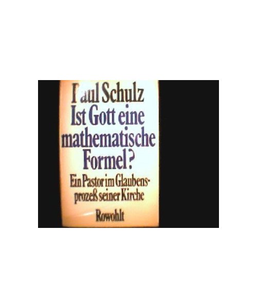 Ist Gott eine mathematische Formel? Ein Pastor im Glaubensprozeß seiner Kirche