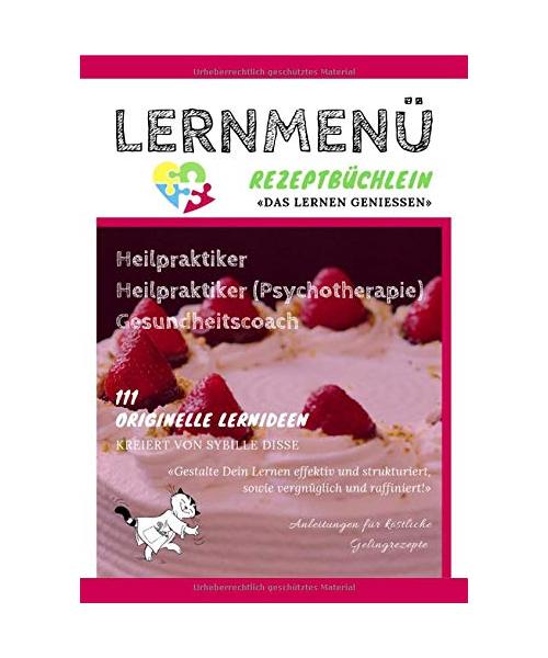 Lernmenü Rezeptbüchlein für Gesundheits- & Heilberufe 5.0: Schlemmen für Heilpraktiker (Psychotherapie) & Gesundheitscoaches: Schlemmen für Heilpraktiker (Psychotherapie) & Gesundheitscoaches