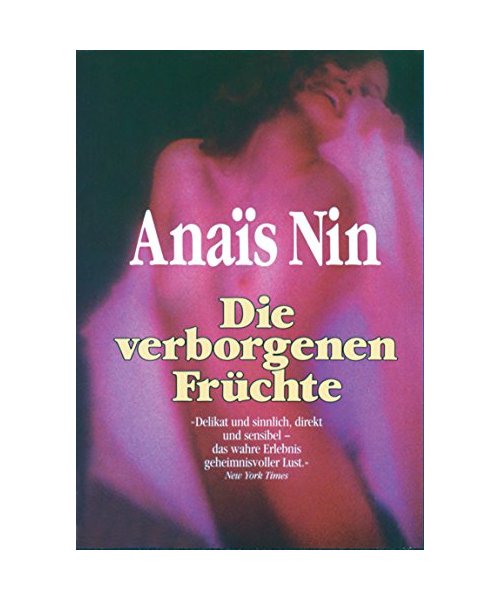 Die verborgenen Früchte: Delikat und sinnlich, direkt und sensibel - das wahre Erlebnis geheimnisvoller Lust