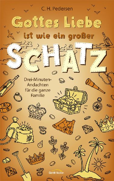 Gottes Liebe ist wie ein großer Schatz