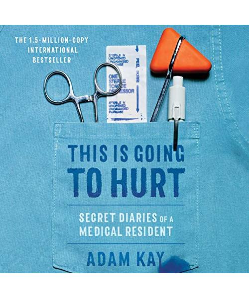 This Is Going to Hurt: Secret Diaries of a Medical Resident