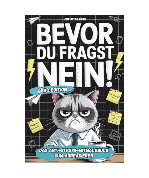 Bevor du fragst - NEIN! Das Anti-Stress-Mitmachbuch fürs Büro: Lustiges Geschenk für genervte Kollegen oder als Abschiedsgeschenk bei Jobwechsel