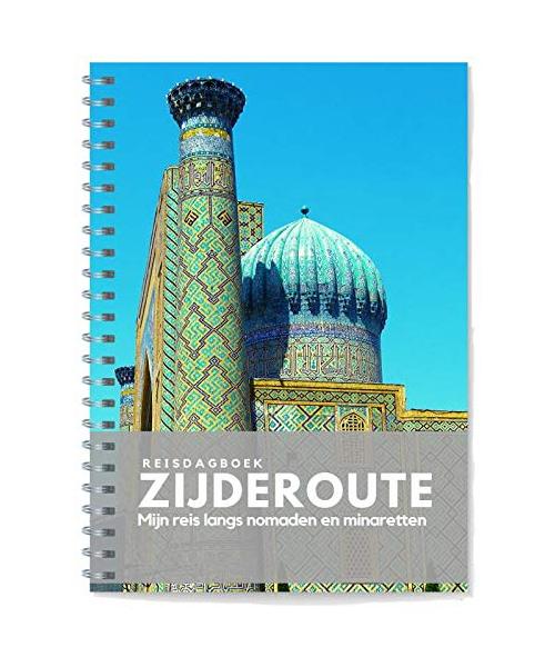Reisdagboek Zijderoute: Mijn reis langs nomaden en minaretten