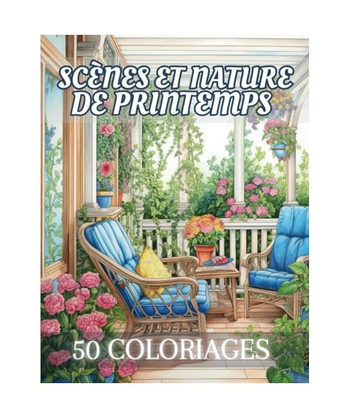Scènes et Nature de Printemps: Livre de Coloriage Pour Adultes de 50 Dessins Inspirants de la Saison Printanière | Illustrations Anti-Stress à ... | Pour Adultes | 102 Pages | Grand Format |